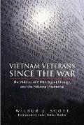 Vietnam Veterans Since the War: The Politics of Ptsd, Agent Orange, and the National Memorial