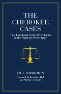 Cherokee Cases Two Landmark Federal Decisions in the Fight for Sovereignty