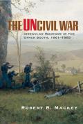The Uncivil War: Irregular Warfare in the Upper South, 1861-1865 Volume 5