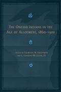 The Oneida Indians in the Age of Allotment, 1860-1920: Volume 253
