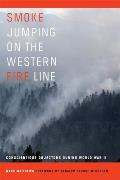 Smoke Jumping on the Western Fire Line: Conscientious Objectors During the World War II