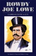 Rowdy Joe Lowe: Gambler with a Gun