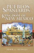 Pueblos Spaniards & the Kingdom of New Mexico