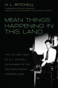 Mean Things Happening in this Land: The Life and Times of H.L. Mitchell, Co-Founder of the Southern Tenant Farmers Union