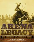 Arena Legacy, 8: The Heritage of American Rodeo
