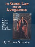 The Great Law and the Longhouse: A Political History of the Iroquois Confederacy Volume 223