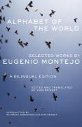 Alphabet of the World: Selected Works by Eugenio Montejo, A Bilingual Edition