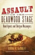 Assault on the Deadwood Stage: Road Agents and Shotgun Messengers