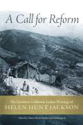 A Call for Reform: The Southern California Indian Writings of Helen Hunt Jackson
