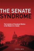 The Senate Syndrome: The Evolution of Procedural Warfare in the Modern U.S. Senate Volume 12