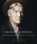 Charles M. Russell, 15: Photographing the Legend