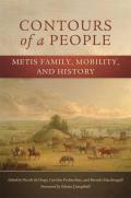 Contours of a People, 6: Metis Family, Mobility, and History