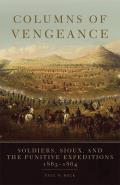 Columns Of Vengeance Soldiers Sioux & The Punitive Expeditions 1863 1864