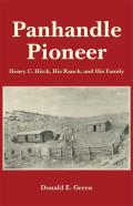 Panhandle Pioneer: Henry C. Hitch, His Ranch, and His Family