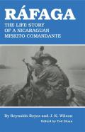 Rafaga: The Life Story of a Nicaraguan Miskito Comandante
