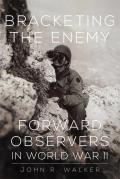 Bracketing the Enemy Forward Observers in World War II
