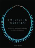 Surviving Desires: Making and Selling Native Jewellery in the American Southwest