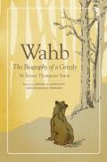 Wahb The Biography of a Grizzly