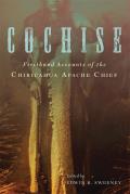 Cochise Firsthand Accounts of the Chiricahua Apache Chief