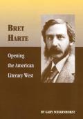 Bret Harte: Opening the American Literary West Volume 17