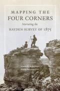 Mapping the Four Corners, 83: Narrating the Hayden Survey of 1875