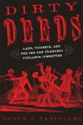 Dirty Deeds: Land, Violence, and the 1856 San Francisco Vigilance Committee