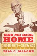 Sing Me Back Home: Southern Roots and Country Musicvolume 1