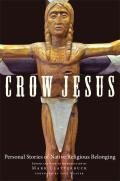 Crow Jesus: Personal Stories of Native Religious Belonging