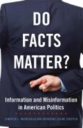 Do Facts Matter Information & Misinformation In American Politics