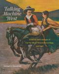 Talking Machine West, 2: A History and Catalogue of Tin Pan Alley's Western Recordings, 1902-1918