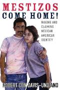Mestizos Come Home!, 19: Making and Claiming Mexican American Identity