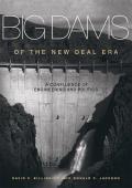 Big Dams of the New Deal Era: A Confluence of Engineering and Politics