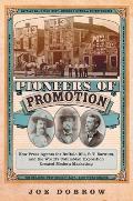 Pioneers of Promotion, 5: How Press Agents for Buffalo Bill, P. T. Barnum, and the World's Columbian Exposition Created Modern Marketing