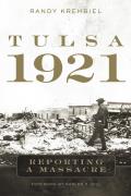 Tulsa 1921 Reporting a Massacre