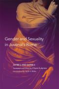 Gender and Sexuality in Juvenal's Rome: Satire 2 and Satire 6 Volume 59