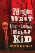Thunder in the West The Life & Legends of Billy the Kid