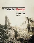 1921 Tulsa Race Massacre A Photographic History