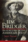Jim Bridger Trailblazer of the American West