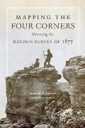 Mapping the Four Corners: Narrating the Hayden Survey of 1875 Volume 83
