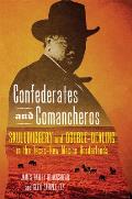 Confederates and Comancheros: Skullduggery and Double-Dealing in the Texas-New Mexico Borderlands