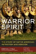 Warrior Spirit: The Story of Native American Patriotism and Heroism