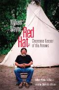 William Wayne Red Hat Jr.: Cheyenne Keeper of the Arrows