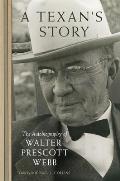 A Texan's Story: The Autobiography of Walter Prescott Webb