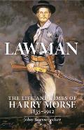 Lawman Life & Times of Harry Morse 1835 1912 The