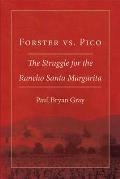 Forster vs. Pico: The Struggle for the Rancho Santa Margarita