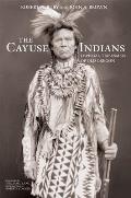 Cayuse Indians Imperial Tribesmen of Old Oregon Commemorative Edition