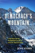 Democracy's Mountain: Longs Peak and the Unfullfilled Promises of America's National Parks