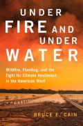 Under Fire and Under Water: Wildfire, Flooding, and the Fight for Climate Resilience in the American West Volume 16