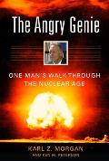 The Angry Genie: One Man's Walk Through the Nuclear Age