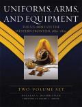 Uniforms, Arms, and Equipment (2 Volume Set): The U.S. Army on the Western Frontier 1880-1892